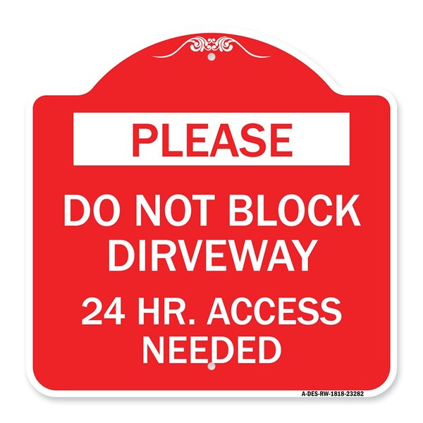Signmission Please Do Not Block Driveway 24 Hour Access Needed, Red & White Alum Sign, 18" x 18", RW-1818-23282 A-DES-RW-1818-23282 - main